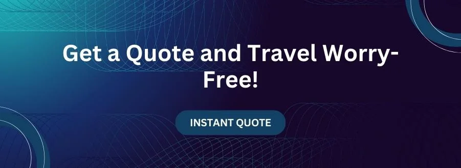 Get a quote and travel worry free.