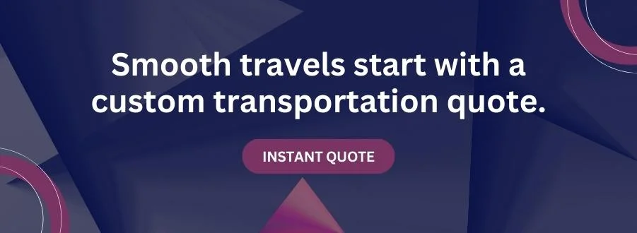 Smooth travels start with a custom transportation quote.